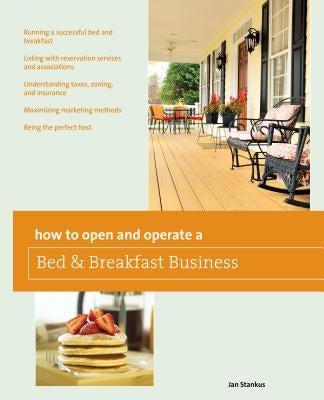 How to Open and Operate a Bed & Breakfast, Ninth Edition by Stankus, Jan