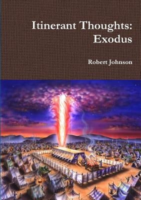 Itinerant Thoughts: Exodus by Johnson, Robert