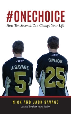 #Onechoice: How Ten Seconds Can Change Your Life by Savage, Becky