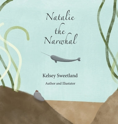 Natalie the Narwhal by Sweetland, Kelsey