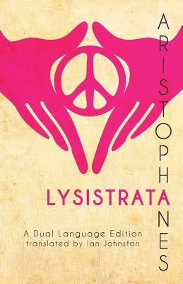 Aristophanes' Lysistrata: A Dual Language Edition by Johnston, Ian