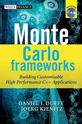 Monte Carlo Frameworks: Building Customisable High-Performance C++ Applications [With CDROM] by Duffy, Daniel J.