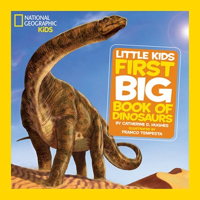 National Geographic Little Kids First Big Book of Dinosaurs by Hughes, Catherine