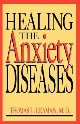 Healing the Anxiety Diseases by Leaman, Thomas L.