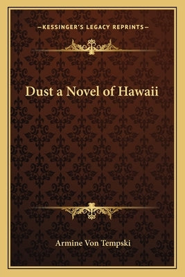 Dust a Novel of Hawaii by Von Tempski, Armine