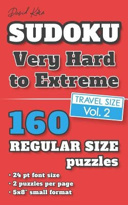 David Karn Sudoku - Very Hard to Extreme Vol 2: 160 Puzzles, Travel Size, Regular Print, 24 pt font size, 2 puzzles per page by Karn, David