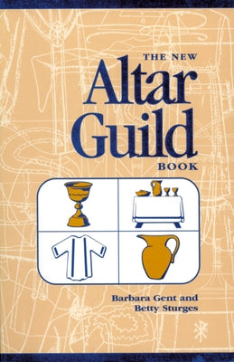 The New Altar Guild Book by Gent, Barbara