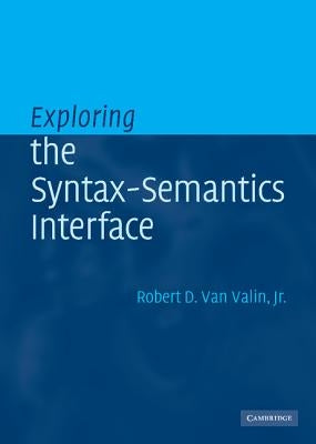 Exploring the Syntax-Semantics Interface by Valin Jr, Robert D. Van