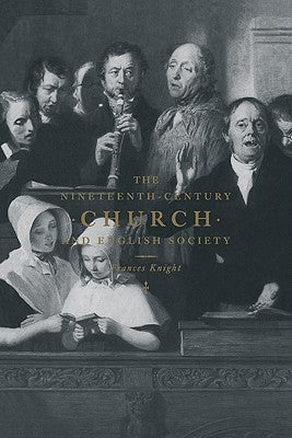 The Nineteenth-Century Church and English Society by Knight, Frances