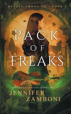 Pack of Freaks: Beasts Among Us - Book 2 by Zamboni, Jennifer