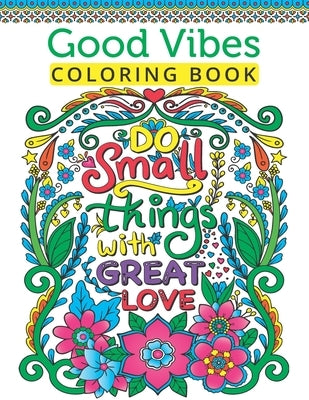 Good Vibes Coloring Book For Teen Girls: A Fun Good Vibes Coloring Book Featuring Motivational And Inspirational Quotes For Teenage Girls To Get Relax by Heaven, Rose