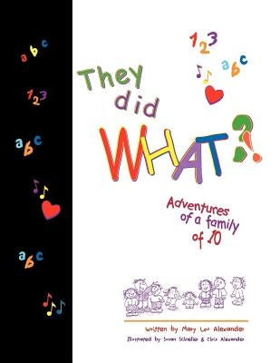 They Did What? by Alexander, Mary Lou