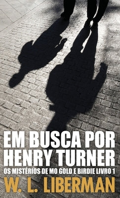 Em Busca Por Henry Turner by Liberman, W. L.