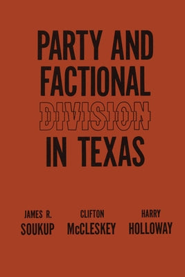 Party and Factional Division in Texas by Soukup, James R.