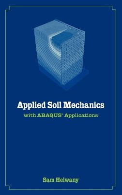 Applied Soil Mechanics with Abaqus Applications by Helwany, Sam
