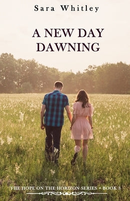 A New Day Dawning: An Inspirational, Pro-Life, Christian Fiction Series that will fill you with hope by Whitley, Sara