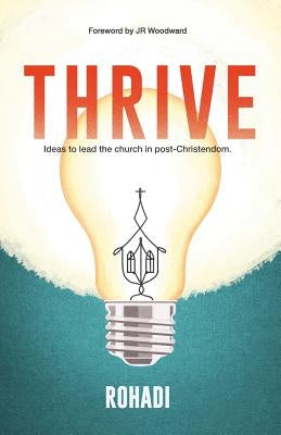 Thrive. Ideas to lead the church in post-Christendom. by Nagassar, Rohadi