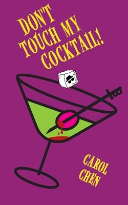 Don't Touch My Cocktail! by Chen, Carol