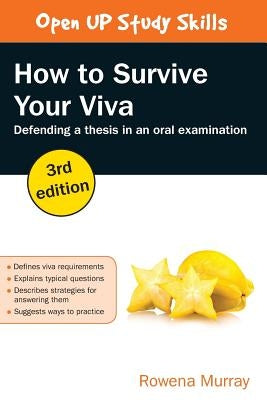How to Survive Your Viva: Defending a Thesis in an Oral Examination by Murray, Rowena