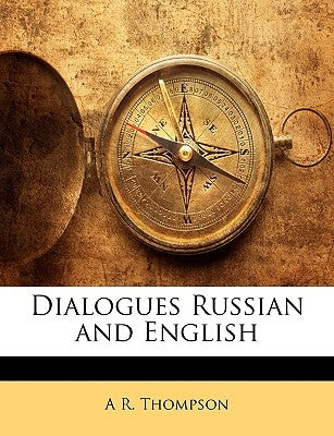Dialogues Russian and English by Thompson, A. R.