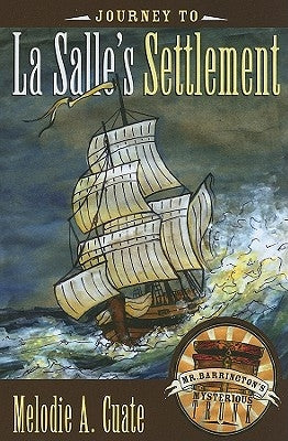 Journey to La Salle's Settlement by Cuate, Melodie a.