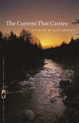 The Current That Carries: Stories by Graley, Lisa