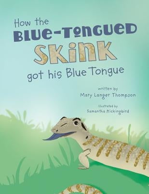 How the Blue-Tongued Skink got his Blue Tongue by Kickingbird, Samantha