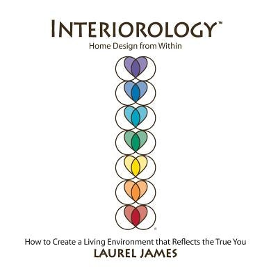 Interiorology: Home Design from Within by James, Laurel