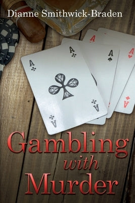 Gambling with Murder: Book Four of the Wilbarger County Series by Smithwick-Braden, Dianne