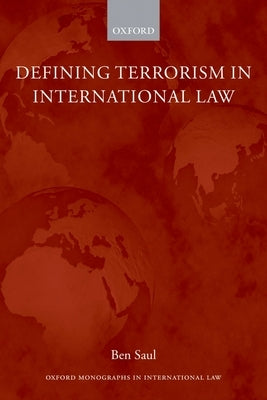 Defining Terrorism in International Law by Saul, Ben