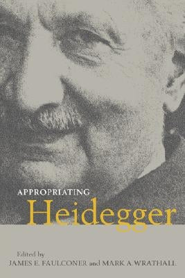 Appropriating Heidegger by Faulconer, James E.