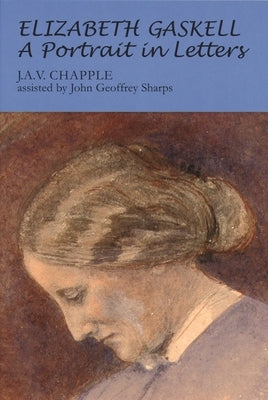 Elizabeth Gaskell: A Portrait in Letters by Chapple, J.