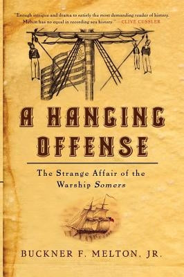 A Hanging Offense: The Strange Affair of the Warship Somers by Melton, Buckner