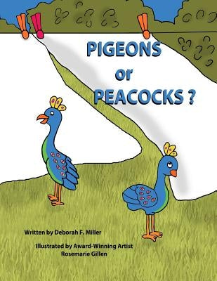 Pigeons or Peacocks? by Miller, Deborah F.