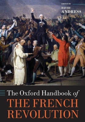The Oxford Handbook of the French Revolution by Andress, David