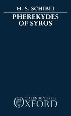 Pherekydes of Syros by Schibli, Hermann S.