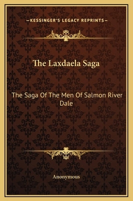 The Laxdaela Saga: The Saga of the Men of Salmon River Dale by Anonymous
