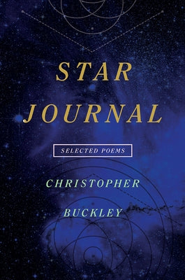 Star Journal: Selected Poems by Buckley, Christopher