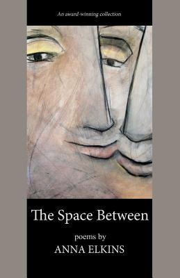 The Space Between by Elkins, Anna