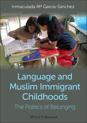 Language and Muslim Childhoods by García-Sánchez, Inmaculada Ma