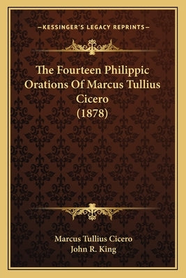 The Fourteen Philippic Orations Of Marcus Tullius Cicero (1878) by Cicero, Marcus Tullius