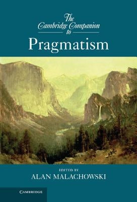 The Cambridge Companion to Pragmatism by Malachowski, Alan