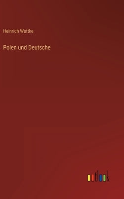 Polen und Deutsche by Wuttke, Heinrich