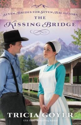 The Kissing Bridge by Goyer, Tricia
