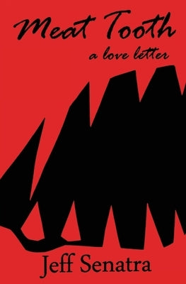 Meat Tooth: A Love Letter by Senatra, Jeff