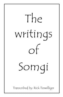 The Writings of Somgi by Terwilliger, Richard Alan