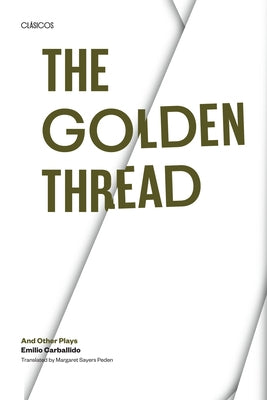 The Golden Thread and Other Plays by Carballido, Emilio