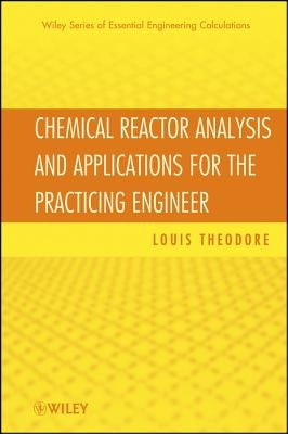 Chemical Reactor Analysis and Applications for the Practicing Engineer by Theodore, Louis