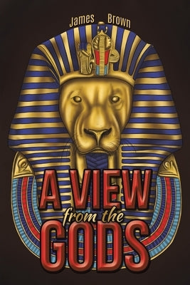A View from the Gods by Brown, James