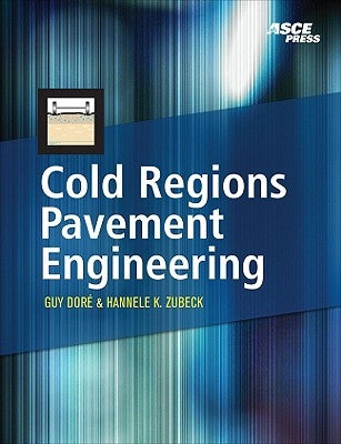 Cold Regions Pavement Engineering by Zubeck, Hannele